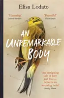 An Unremarkable Body: Un debut literar uimitor cu o întorsătură - An Unremarkable Body: A Stunning Literary Debut with a Twist