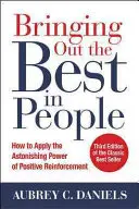 Să scoți ce e mai bun din oameni: Cum să aplici uimitoarea putere a întăririi pozitive, ediția a treia - Bringing Out the Best in People: How to Apply the Astonishing Power of Positive Reinforcement, Third Edition