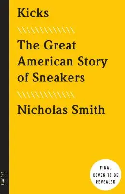 Kicks: Marea poveste americană a adidașilor - Kicks: The Great American Story of Sneakers