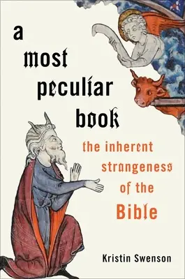 A Most Peculiar Book: Ciudățenia inerentă a Bibliei (The Inherent Strangeness of the Bible) - A Most Peculiar Book: The Inherent Strangeness of the Bible