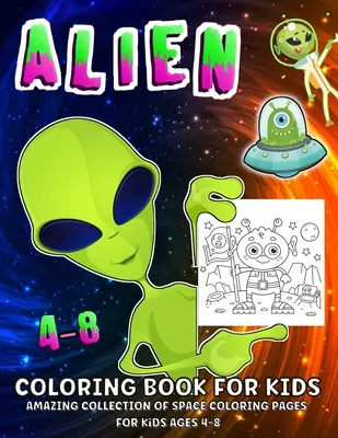 Spațiu și extratereștrii carte de colorat: Carte de colorat cu extratereștrii pentru copii cu vârste cuprinse între 4 și 8 ani - Space And Aliens Coloring Book: Aliens Coloring Book For Kids Ages 4-8