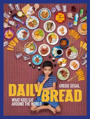 Daily Bread: Ce mănâncă copiii din întreaga lume - Daily Bread: What Kids Eat Around the World