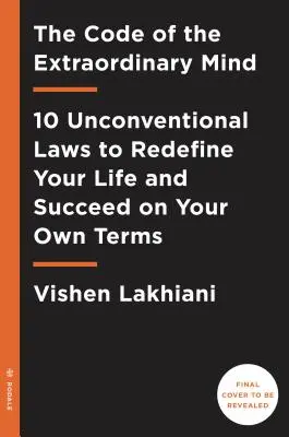 Codul minții extraordinare: 10 legi neconvenționale pentru a-ți redefini viața și a reuși în condițiile tale - The Code of the Extraordinary Mind: 10 Unconventional Laws to Redefine Your Life and Succeed on Your Own Terms