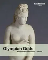 Zeii Olimpului: din colecția de sculpturi din Dresda - Olympian Gods: From the Dresden Sculpture Collection
