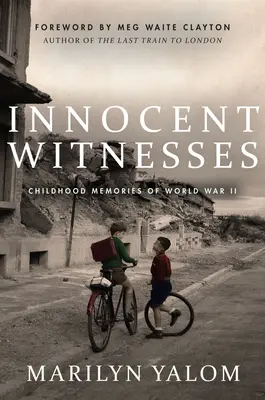 Martori nevinovați: Amintiri din copilărie din timpul celui de-al Doilea Război Mondial - Innocent Witnesses: Childhood Memories of World War II