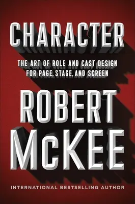 Personajul: Arta conceperii rolurilor și a distribuției pentru pagină, scenă și ecran - Character: The Art of Role and Cast Design for Page, Stage, and Screen
