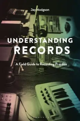 Înțelegerea înregistrărilor, ediția a doua: Un ghid de teren pentru practica înregistrării - Understanding Records, Second Edition: A Field Guide to Recording Practice