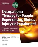 Terapia ocupațională pentru persoanele care se confruntă cu boli, leziuni sau deficiențe: Promovarea ocupației și a participării - Occupational Therapy for People Experiencing Illness, Injury or Impairment: Promoting Occupation and Participation
