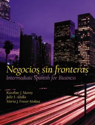 Negocios Sin Fronteras: Spaniolă intermediară pentru afaceri - Negocios Sin Fronteras: Intermediate Spanish for Business