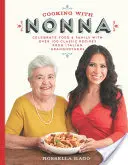 Cooking with Nonna: Celebrați mâncarea și familia cu peste 100 de rețete clasice de la bunicile italiene - Cooking with Nonna: Celebrate Food & Family with Over 100 Classic Recipes from Italian Grandmothers
