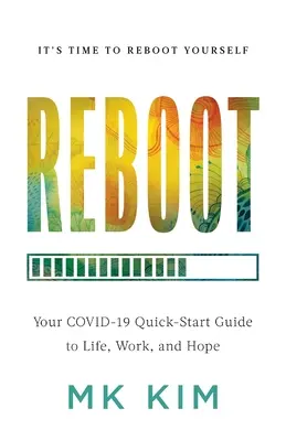 Reboot: Ghidul dvs. de pornire rapidă COVID-19 pentru viață, muncă și speranță - Reboot: Your COVID-19 Quick-Start Guide to Life, Work, and Hope
