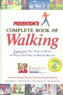 Prevention's Complete Book of Walking: Tot ce trebuie să știți pentru a merge pe jos spre o sănătate mai bună - Prevention's Complete Book of Walking: Everything You Need to Know to Walk Your Way to Better Health