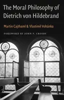 Filosofia morală a lui Dietrich Von Hildebrand - The Moral Philosophy of Dietrich Von Hildebrand