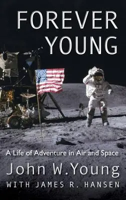 Forever Young: O viață de aventură în aer și spațiu - Forever Young: A Life of Adventure in Air and Space