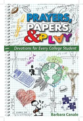 Rugăciuni, lucrări și joacă: Devotions for Every College Student - Prayers, Papers, & Play: Devotions for Every College Student