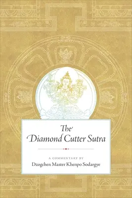 Sutra tăietorului de diamante: Un comentariu al maestrului Dzogchen Khenpo Sodargye - The Diamond Cutter Sutra: A Commentary by Dzogchen Master Khenpo Sodargye
