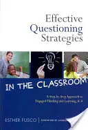 Strategii eficiente de interogare în sala de clasă: A Step-By-Step Approach to Engaged Thinking and Learning, K-8 - Effective Questioning Strategies in the Classroom: A Step-By-Step Approach to Engaged Thinking and Learning, K-8