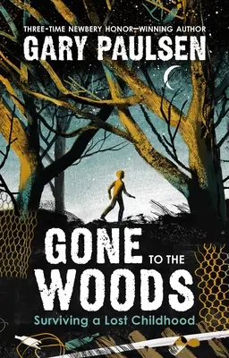 Gone to the Woods: Supraviețuirea unei copilării pierdute - Gone to the Woods: Surviving a Lost Childhood