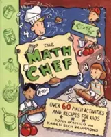 The Math Chef: Peste 60 de activități și rețete matematice pentru copii - The Math Chef: Over 60 Math Activities and Recipes for Kids