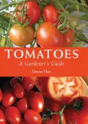 Tomatoes: A Gardener's Guide (Ghidul grădinarului) - Tomatoes: A Gardener's Guide