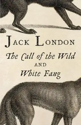 Chemarea sălbăticiei și Colț Alb (The Call of the Wild and White Fang) - The Call of the Wild and White Fang