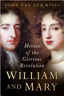 William și Mary: Eroii Glorioasei Revoluții - William and Mary: Heroes of the Glorious Revolution