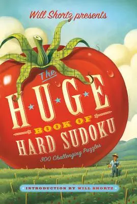 Will Shortz prezintă Huge Book of Hard Sudoku: 300 de puzzle-uri provocatoare - Will Shortz Presents the Huge Book of Hard Sudoku: 300 Challenging Puzzles