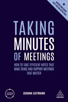 Întocmirea proceselor-verbale ale ședințelor: Cum să luați notițe eficiente care au sens și să susțineți întâlniri care contează - Taking Minutes of Meetings: How to Take Efficient Notes That Make Sense and Support Meetings That Matter