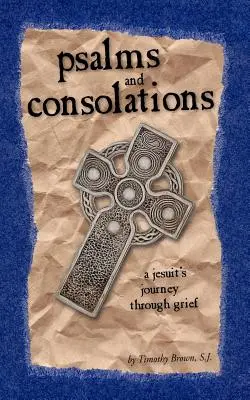 Psalmi și consolări: Călătoria unui iezuit prin durere - Psalms and Consolations: a Jesuit's Journey through Grief