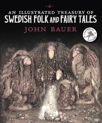 Un tezaur ilustrat de povești populare și basme suedeze - An Illustrated Treasury of Swedish Folk and Fairy Tales
