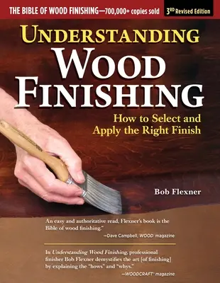Understanding Wood Finishing, 3rd Revised Edition: Cum să selectați și să aplicați finisajul potrivit - Understanding Wood Finishing, 3rd Revised Edition: How to Select and Apply the Right Finish