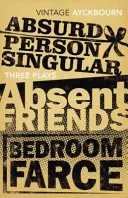 Trei piese - Persoană singulară absurdă, Prieteni absenți, Farsa din dormitor - Three Plays - Absurd Person Singular, Absent Friends, Bedroom Farce