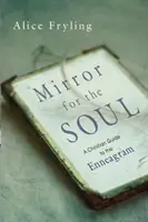 Oglindă pentru suflet: Un ghid creștin pentru Eneagramă - Mirror for the Soul: A Christian Guide to the Enneagram