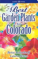Cele mai bune plante de grădină pentru Colorado - Best Garden Plants for Colorado