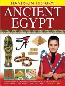 Hands-On History! Egiptul Antic: Descoperă despre țara faraonilor, cu 15 proiecte pas cu pas și peste 400 de imagini captivante - Hands-On History! Ancient Egypt: Find Out about the Land of the Pharaohs, with 15 Step-By-Step Projects and Over 400 Exciting Pictures
