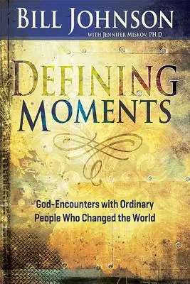 Momente definitorii: Întâlniri cu Dumnezeu cu oameni obișnuiți care au schimbat lumea - Defining Moments: God-Encounters with Ordinary People Who Changed the World
