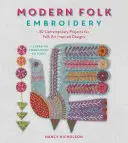 Broderie populară modernă: 30 de proiecte contemporane pentru modele inspirate din arta populară - Modern Folk Embroidery: 30 Contemporary Projects for Folk Art Inspired Designs