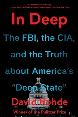 In Deep: The Fbi, the Cia, and the Truth about America's Deep State
