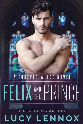 Felix și prințul: Un roman Forever Wilde - Felix and the Prince: A Forever Wilde Novel
