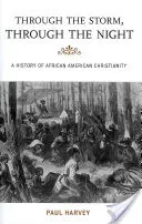 Through the Storm, Through the Night: O istorie a creștinismului afro-american - Through the Storm, Through the Night: A History of African American Christianity