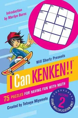 Will Shortz Presents I Can Kenken!, Volume 2: 75 de puzzle-uri pentru a te distra cu matematica - Will Shortz Presents I Can Kenken!, Volume 2: 75 Puzzles for Having Fun with Math