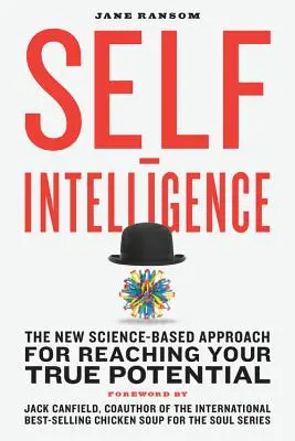 Auto-inteligența: Noua abordare bazată pe știință pentru a-ți atinge adevăratul potențial - Self-Intelligence: The New Science-Based Approach for Reaching Your True Potential