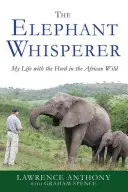 The Elephant Whisperer: My Life with the Herd in the African Wild (Viața mea cu turma în sălbăticia africană) - The Elephant Whisperer: My Life with the Herd in the African Wild