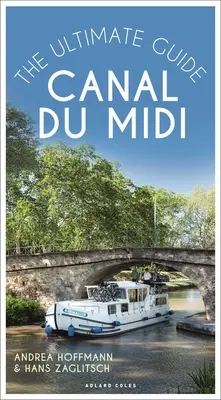 Canal Du MIDI: Ghidul suprem - Canal Du MIDI: The Ultimate Guide