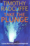 Fă pasul cel mare: Botezul și confirmarea vii - Take the Plunge: Living Baptism and Confirmation