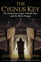 Cheia Cygnus: Moștenirea denisovană, Gbekli Tepe și nașterea Egiptului - The Cygnus Key: The Denisovan Legacy, Gbekli Tepe, and the Birth of Egypt