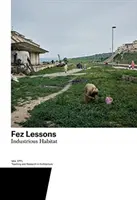 Fez Lessons, volumul 7: Habitat industrial - Fez Lessons, Volume 7: Industrious Habitat