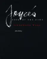 Cartea întunericului a lui Joyce, 1: Finnegans Wake - Joyce's Book of the Dark, 1: Finnegans Wake