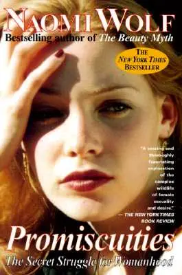 Promiscuitatea: Lupta secretă pentru feminitate: The Secret Struggle for Womanhood - Promiscuities: The Secret Struggle for Womanhood