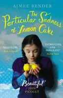 Particular Sadness of Lemon Cake (Tristețea deosebită a tortului cu lămâie) - Favoritul Heartwarming Richard and Judy Book Club - Particular Sadness of Lemon Cake - The heartwarming Richard and Judy Book Club favourite